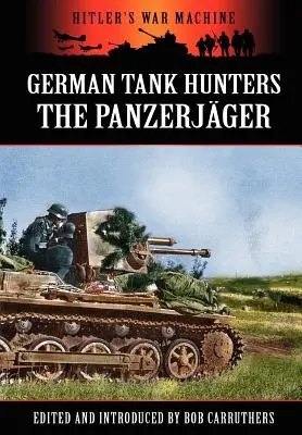 Cazacarros alemanes - Los Panzerjger - German Tank Hunters - The Panzerjger