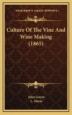 Cultivo de la vid y vinificación (1865) - Culture Of The Vine And Wine Making (1865)