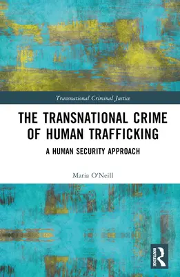 El delito transnacional de la trata de seres humanos: Un enfoque de seguridad humana - The Transnational Crime of Human Trafficking: A Human Security Approach