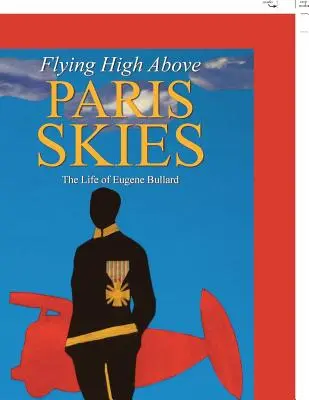 Volando alto sobre los cielos de París: La vida de Eugene Bullard - Flying High Above Paris Skies: The Life of Eugene Bullard
