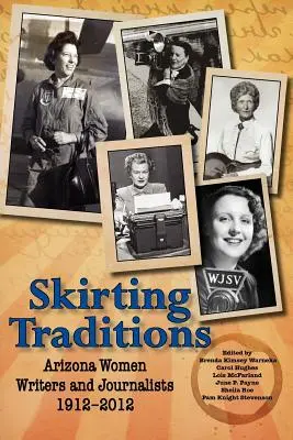 Bordeando tradiciones: Escritoras y periodistas de Arizona 1912-2012 - Skirting Traditions: Arizona Women Writers and Journalists 1912-2012