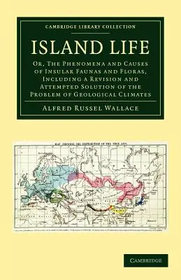 La vida en las islas: Or, the Phenomena and Causes of Insular Faunas and Floras, Including a Revision and Attempted Solution of the Problem (O, los fenómenos y causas de la fauna y flora insulares, incluyendo una revisión e intento de solución del problema) - Island Life: Or, the Phenomena and Causes of Insular Faunas and Floras, Including a Revision and Attempted Solution of the Problem