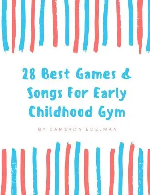 28 Mejores Juegos y Canciones para Gimnasia Infantil: Una guía para la enseñanza estructurada de la clase de gimnasia infantil - 28 Best Games and Songs for Early Childhood Gym: A guide to Teaching Structured Early Childhood Gym Class