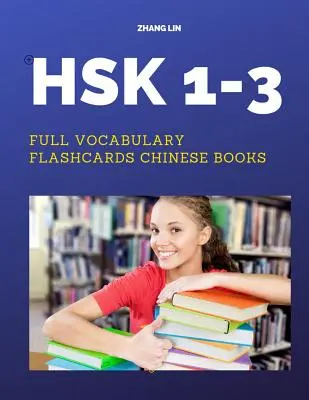 HSK 1-3 Vocabulario Completo Flashcards Libros Chinos: Una forma rápida de practicar Lista completa de 600 palabras con pinyin y traducción al inglés. Fácil de recordar. - HSK 1-3 Full Vocabulary Flashcards Chinese Books: A Quick way to Practice Complete 600 words list with Pinyin and English translation. Easy to remembe