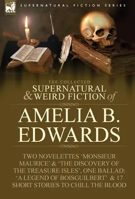 The Collected Supernatural and Weird Fiction of Amelia B. Edwards: Contiene dos novelas: 