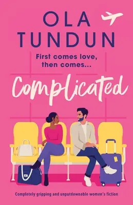 Complicada: Una novela de ficción femenina totalmente apasionante e irresistible. - Complicated: Completely gripping and unputdownable women's fiction