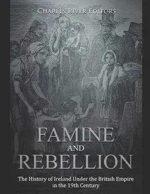 Hambre y rebelión: La historia de Irlanda bajo el Imperio Británico en el siglo XIX - Famine and Rebellion: The History of Ireland Under the British Empire in the 19th Century