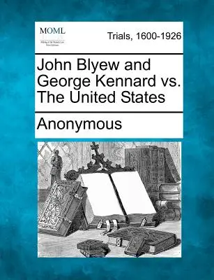 John Blyew y George Kennard contra los Estados Unidos - John Blyew and George Kennard vs. The United States