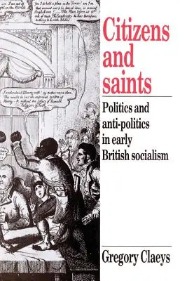 Citizens and Saints: Política y antipolítica en el primer socialismo británico - Citizens and Saints: Politics and Anti-Politics in Early British Socialism