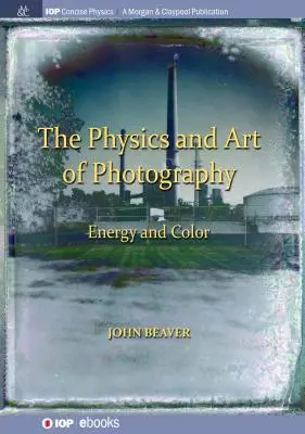 Física y arte de la fotografía, volumen 2: Energía y color - The Physics and Art of Photography, Volume 2: Energy and Color