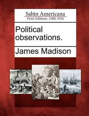 Observaciones políticas. - Political Observations.