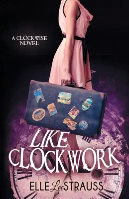 Como un reloj: Un romance de viajes en el tiempo para jóvenes adultos - Like Clockwork: A Young Adult Time Travel Romance