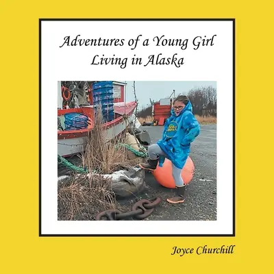 Vida y aventuras de una joven que vive en Alaska - Life and Adventures of a Young Girl Living in Alaska