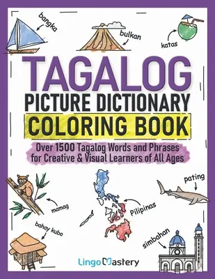 Diccionario de tagalo para colorear: Más de 1500 palabras y frases en tagalo para estudiantes creativos y visuales de todas las edades. - Tagalog Picture Dictionary Coloring Book: Over 1500 Tagalog Words and Phrases for Creative & Visual Learners of All Ages