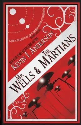 El Sr. Wells y los marcianos: Un emocionante relato de testigos oculares de la reciente invasión alienígena - Mr. Wells & the Martians: A Thrilling Eyewitness Account of the Recent Alien Invasion