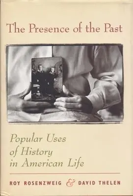 La presencia del pasado: Usos populares de la Historia en la vida estadounidense - The Presence of the Past: Popular Uses of History in American Life