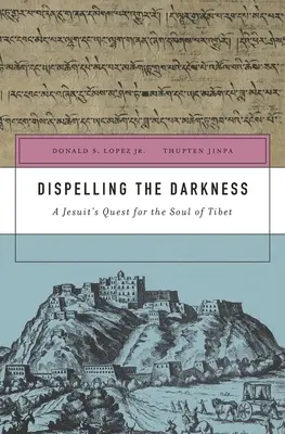 Disipar las tinieblas: La búsqueda del alma del Tíbet por un jesuita - Dispelling the Darkness: A Jesuit's Quest for the Soul of Tibet