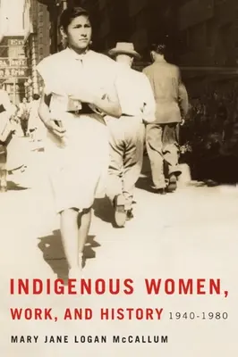 Mujeres indígenas, trabajo e historia: 1940-1980 - Indigenous Women, Work, and History: 1940-1980