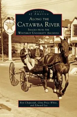 A lo largo del río Catawba: Imágenes de los archivos de la Universidad de Winthrop - Along the Catawba River: Images from the Winthrop University Archives