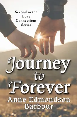 Viaje a Siempre: Segundo libro de la serie Conexiones amorosas - Journey to Forever: Second in the Love Connection Series