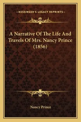 Narrativa de la vida y los viajes de Nancy Prince (1856) - A Narrative Of The Life And Travels Of Mrs. Nancy Prince (1856)