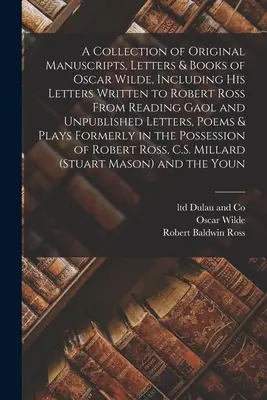 Una Colección De Manuscritos Originales, Cartas Y Libros De Oscar Wilde, Incluidas Sus Cartas Escritas A Robert Ross Desde La Cárcel De Reading Y L - A Collection of Original Manuscripts, Letters & Books of Oscar Wilde, Including his Letters Written to Robert Ross From Reading Gaol and Unpublished L