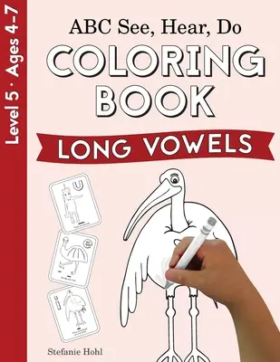 ABC Ver, Oír, Hacer Nivel 5: Libro para colorear, Vocales largas - ABC See, Hear, Do Level 5: Coloring Book, Long Vowels