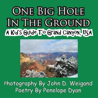 Un gran agujero en el suelo, guía infantil del Gran Cañón, EE.UU. - One Big Hole in the Ground, a Kid's Guide to Grand Canyon, USA