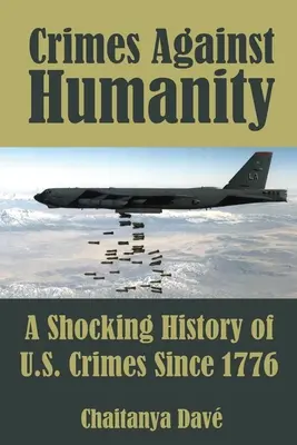 Crímenes contra la humanidad: Una espeluznante historia de los crímenes cometidos por Estados Unidos desde 1776 - Crimes Against Humanity: A Shocking History of U.S. Crimes Since 1776