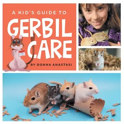 Guía para niños sobre el cuidado de los jerbos: Aprende a alojar, alimentar, domesticar, manipular, juguetes, trucos y a crear vínculos afectivos con tu nuevo jerbo. - A Kid's Guide to Gerbil Care: Learn about Housing, Feeding, Taming, Handling, Toys, Tricks, and Bonding with Your New Pet Gerbil!