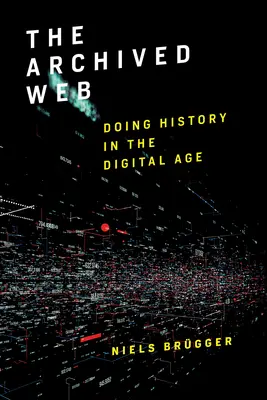 La Web archivada: Hacer historia en la era digital - The Archived Web: Doing History in the Digital Age