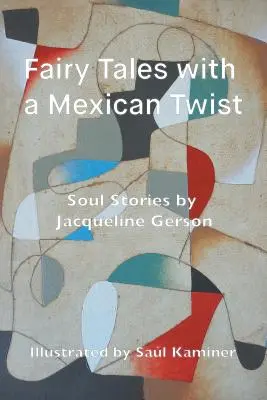 Cuentos de hadas con un toque mexicano: Historias del alma - Fairy Tales with a Mexican Twist: Soul Stories