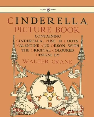 Cinderella Picture Book - Contiene Cenicienta, el Gato con Botas y Valentín y Orson - Ilustrado por Walter Crane - Cinderella Picture Book - Containing Cinderella, Puss in Boots & Valentine and Orson - Illustrated by Walter Crane