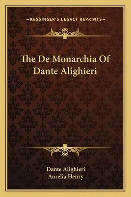 El De Monarchia de Dante Alighieri - The De Monarchia Of Dante Alighieri