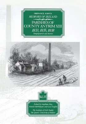 Ordnance Survey Memoirs of Ireland: Parishes of Co. Antrim XIII 1833, 1835, 1838