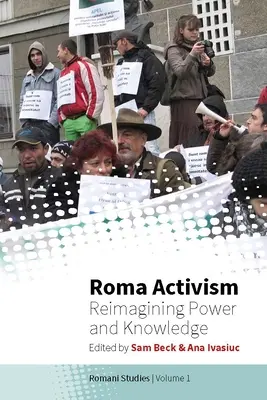 Activismo romaní: Reimaginar el poder y el conocimiento - Roma Activism: Reimagining Power and Knowledge