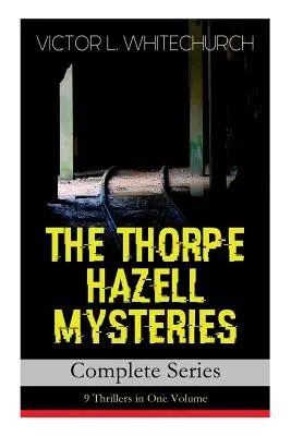 LOS MISTERIOS DE THORPE HAZELL - Serie completa: 9 novelas de suspense en un solo volumen: Los cigarros de Peter Crane, El caso del Expreso del Corredor, Cómo el banco fue s - THE THORPE HAZELL MYSTERIES - Complete Series: 9 Thrillers in One Volume: Peter Crane's Cigars, The Affair of the Corridor Express, How the Bank Was S