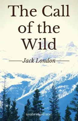 La llamada de lo salvaje: novela corta de aventuras de Jack London (edición íntegra) - The Call of the Wild: A short adventure novel by Jack London (unabridged edition)