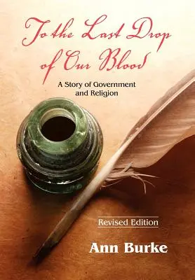 Hasta la última gota de nuestra sangre: Una historia de gobierno y religión - To the Last Drop of Our Blood: A Story of Government and Religion