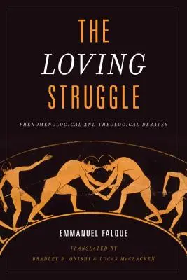 La lucha amorosa: Debates fenomenológicos y teológicos - The Loving Struggle: Phenomenological and Theological Debates