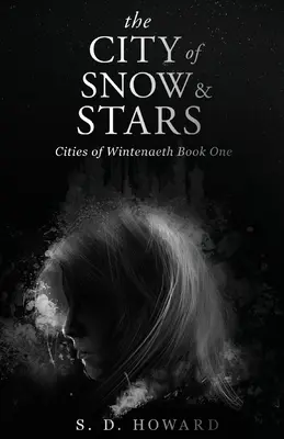 La ciudad de la nieve y las estrellas: Ciudades de Wintenaeth Libro Uno - The City of Snow & Stars: Cities of Wintenaeth Book One