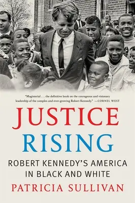 Justice Rising: La América de Robert Kennedy en blanco y negro - Justice Rising: Robert Kennedy's America in Black and White