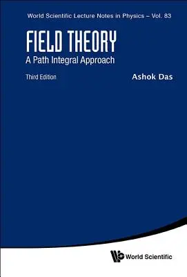 Teoría de campos: A Path Integral Approach (Tercera edición) - Field Theory: A Path Integral Approach (Third Edition)