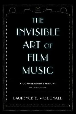 El arte invisible de la música de cine: Una historia completa - The Invisible Art of Film Music: A Comprehensive History
