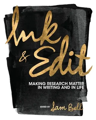 Tinta y edición: Cómo hacer que la investigación sea importante en la escritura y en la vida - Ink and Edit: Making Research Matter in Writing and in Life