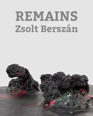 Zsolt Berszn: Restos - Zsolt Berszn: Remains