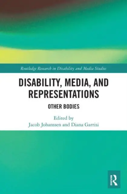 Discapacidad, medios de comunicación y representaciones: Otros cuerpos - Disability, Media, and Representations: Other Bodies