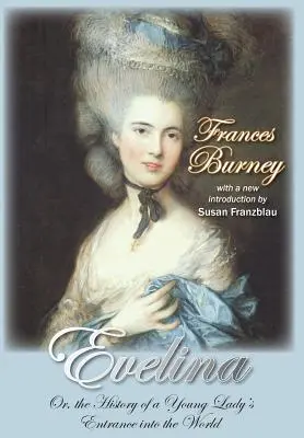 Evelina: O la historia de la entrada de una joven en el mundo - Evelina: Or, the History of a Young Lady's Entrance Into the World