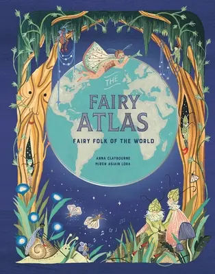 El Atlas de las Hadas: Las hadas del mundo - The Fairy Atlas: Fairy Folk of the World