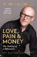 Amor, dolor y dinero: la formación de un multimillonario - Love, Pain and Money - The Making of a Billionaire